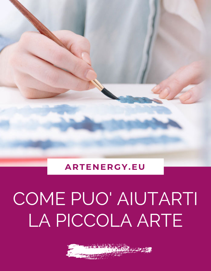 COME PUO' AIUTARTI LA PICOLA ARTE